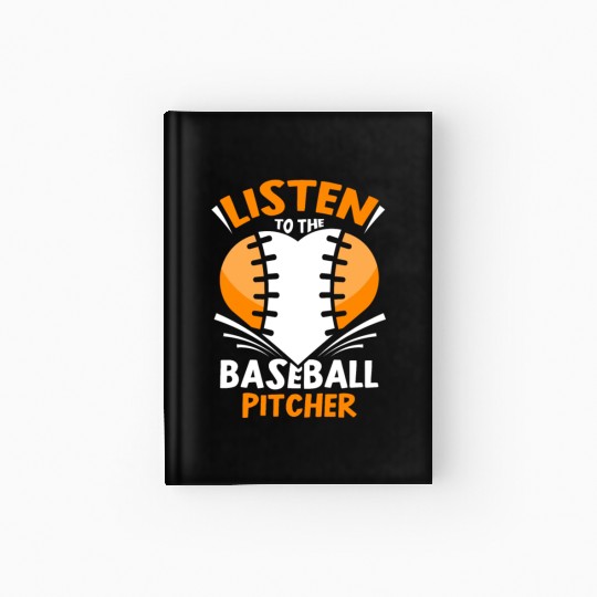 Listen To The Baseball Pitcher Player Hobby Hardcover Journal
