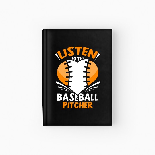 Listen To The Baseball Pitcher Player Hobby Hardcover Journal