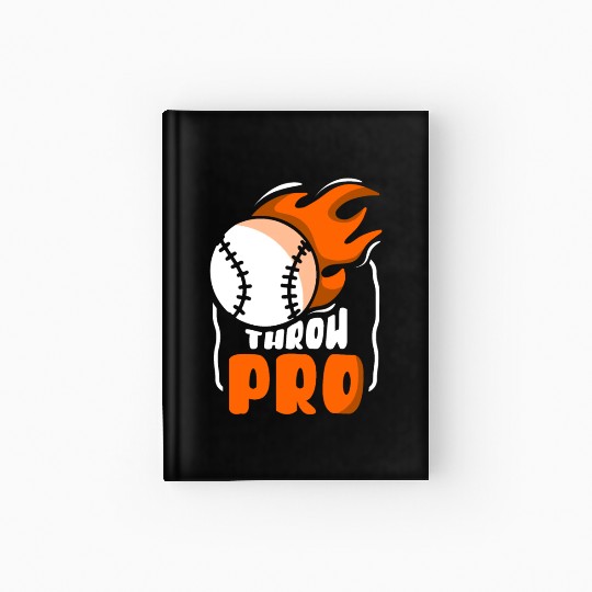 Throw Pro Baseball Pitcher Hobby Player Sayings Hardcover Journal