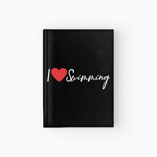 I Love Swimming Swimmer Swim Hardcover Journal