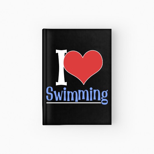 I Love Swimming Swimmer Swim Hardcover Journal
