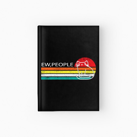 Ew,People -ew, people meowy Hardcover Journal
