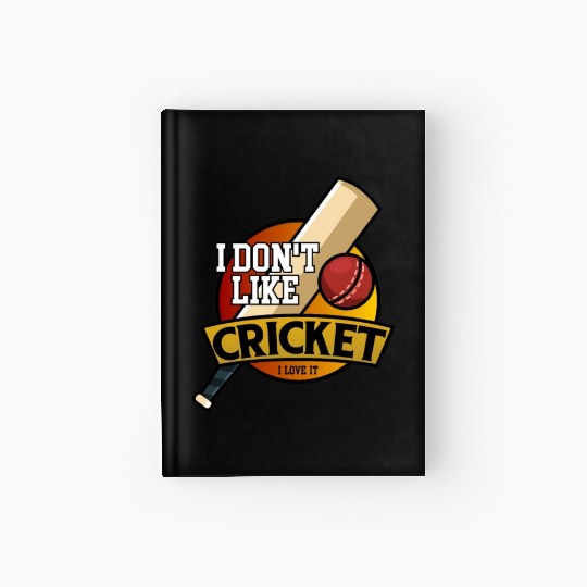 I don't like Cricket...I love it Hardcover Journal