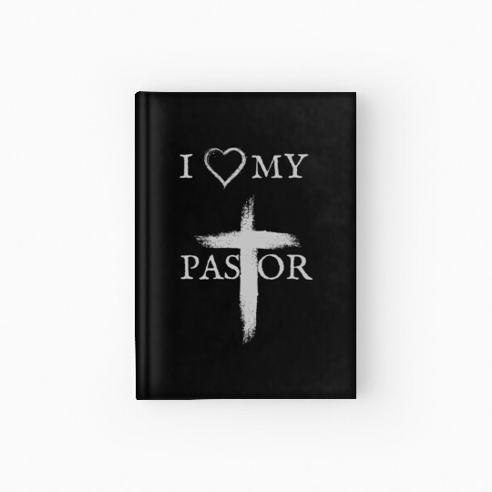 I love my Pastor | I love my Church Hardcover Journal
