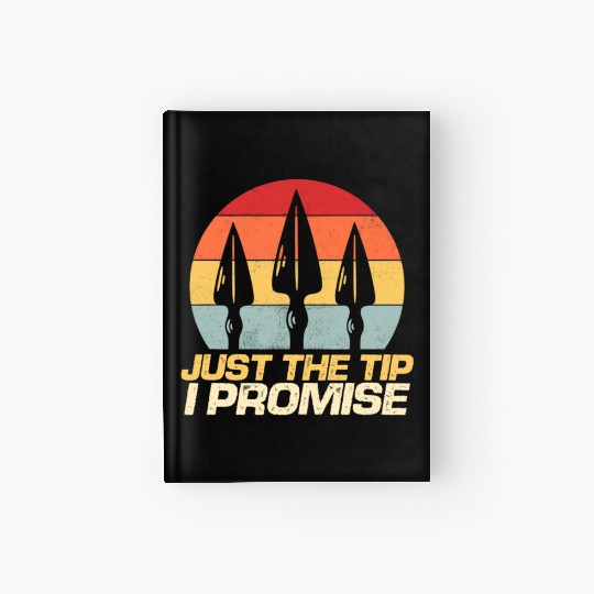 Just The Tip I Promise Archery Arrowhead Bow Hardcover Journal