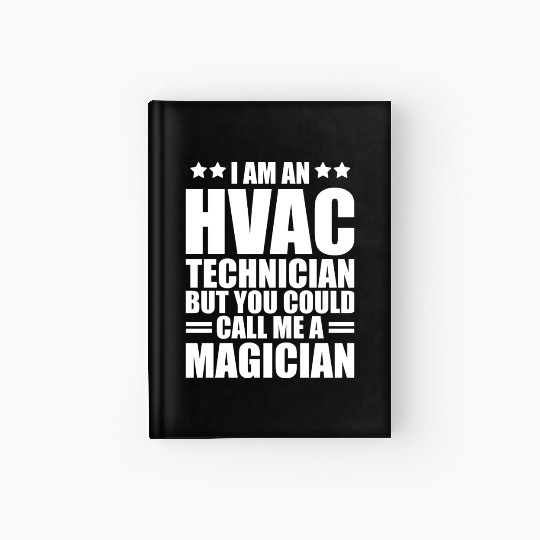 HVAC Technician - I am an HVAC technician Hardcover Journal