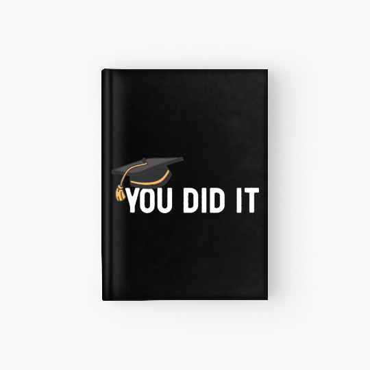 You Did It Graduated Graduation Congratulations Hardcover Journal