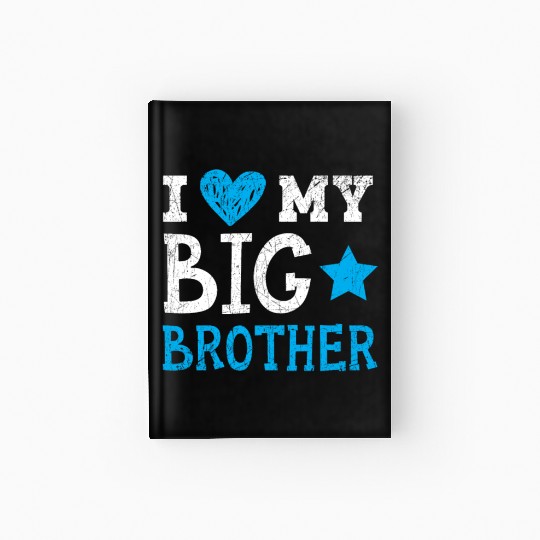 I Love My Big Brother Best Bro Ever Brotherhood Hardcover Journal