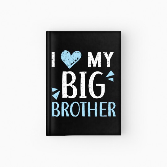 I Love My Big Brother Best Bro Ever Brotherhood Hardcover Journal