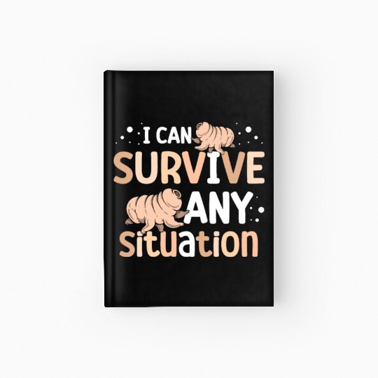 I Can Survive Any Situation Science Tardigrade Hardcover Journal