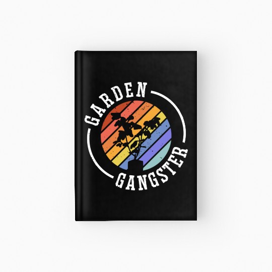 GARDEN GANGSTER I Plants Gardener Gardening Hardcover Journal