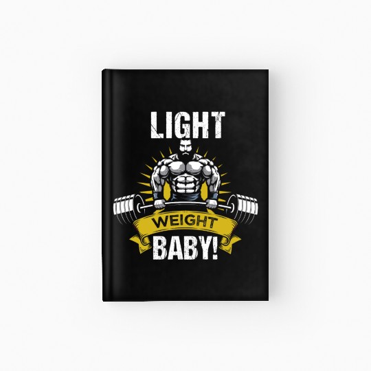 Lightweight baby! Bodybuilder saying Hardcover Journal