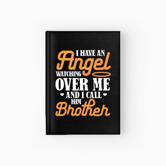 I Have An Angel Watching Over Me I Call Him Brothe Hardcover Journal
