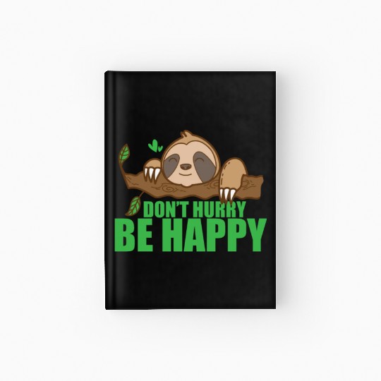 Don't Hurry Be Happy Sloth Lazy Hardcover Journal