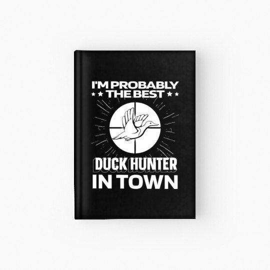 Duck Hunting Funny Hardcover Journal