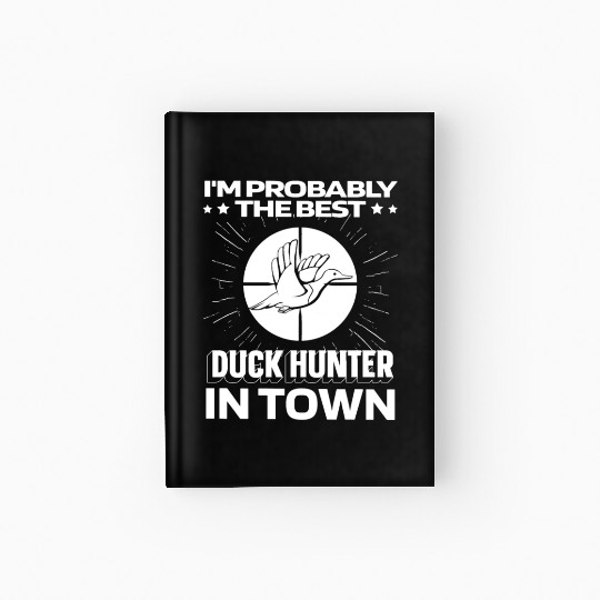 Duck Hunting Funny Hardcover Journal