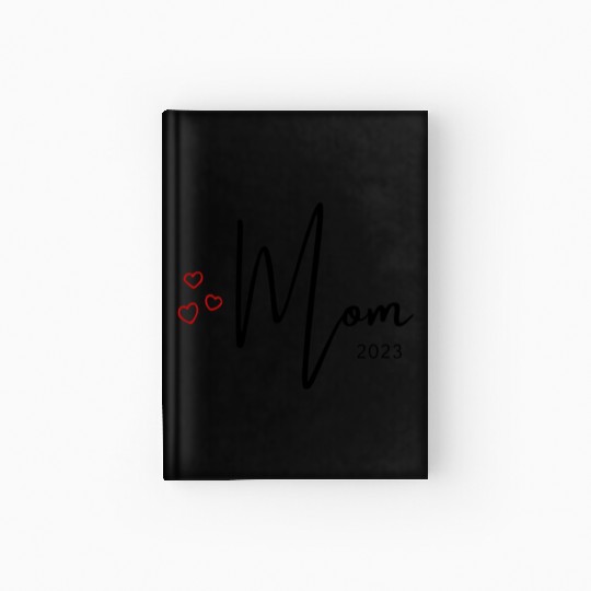 Mom 2023 - Mom to be in 2023 Hardcover Journal