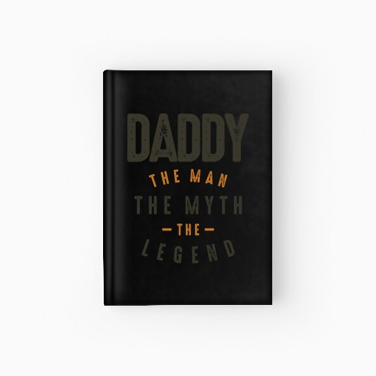 Daddy The Man The Myth The Legend Hardcover Journal