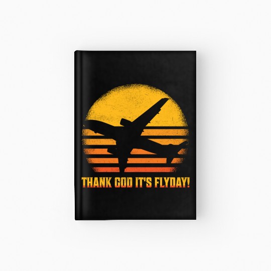 Thank God It's Flyday! Aviation Pilot Airline Hardcover Journal
