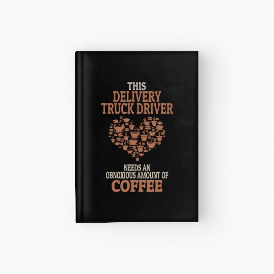 Delivery Truck Driver Coffee Lover Gift Hardcover Journal