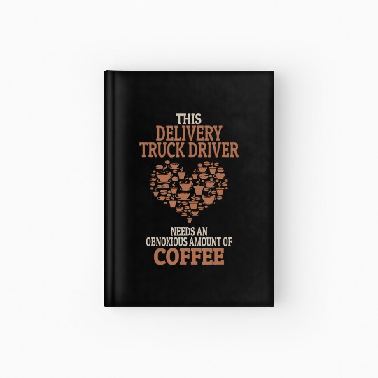 Delivery Truck Driver Coffee Lover Gift Hardcover Journal
