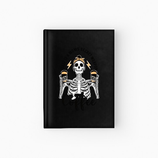 Skeleton Drink Tired Mom needs Coffee Hardcover Journal