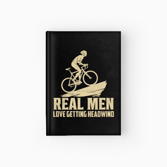 Real Men Love Getting Headwind Cycling Biking Hardcover Journal
