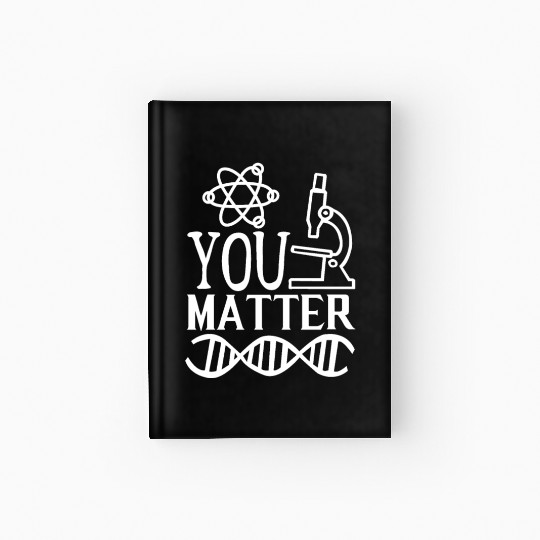 You Matter Science Nerd Geek Teacher Student Gifts Hardcover Journal