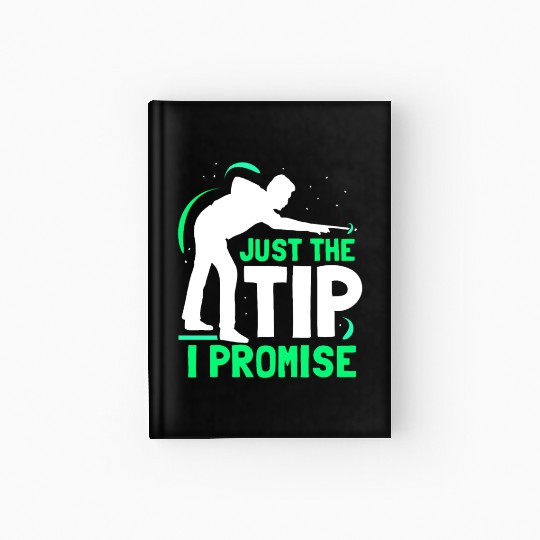 Just The Tip I Promise Billard Pool Billiard Hardcover Journal