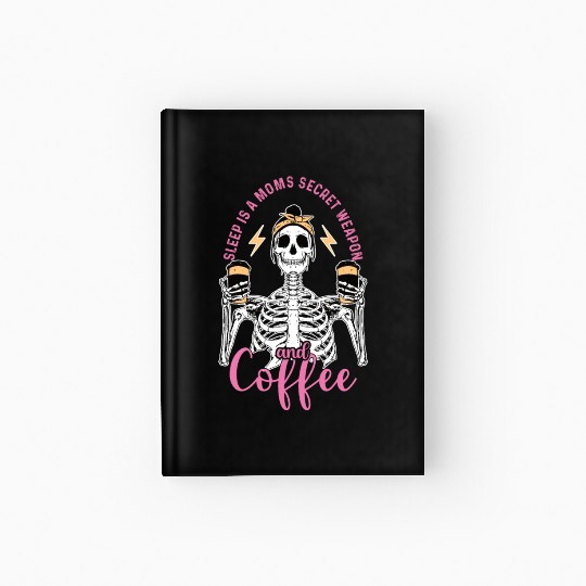 Skeleton Drink Tired Mom needs Coffee Hardcover Journal