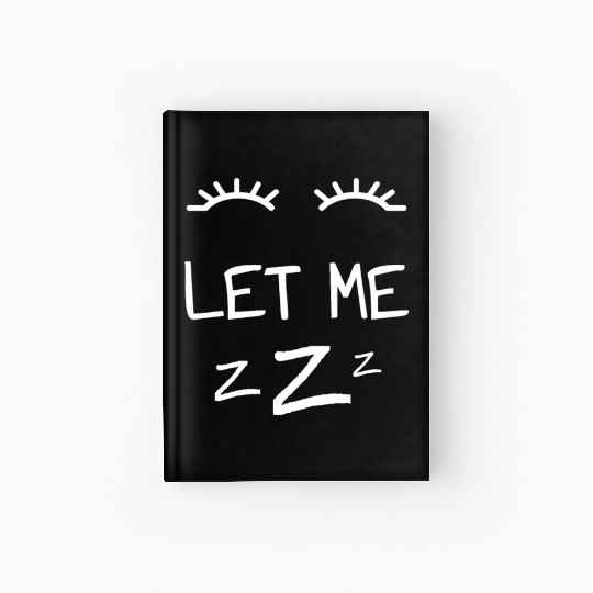 Let Me Sleep Eyes Women Men Girls Pajamas Hardcover Journal