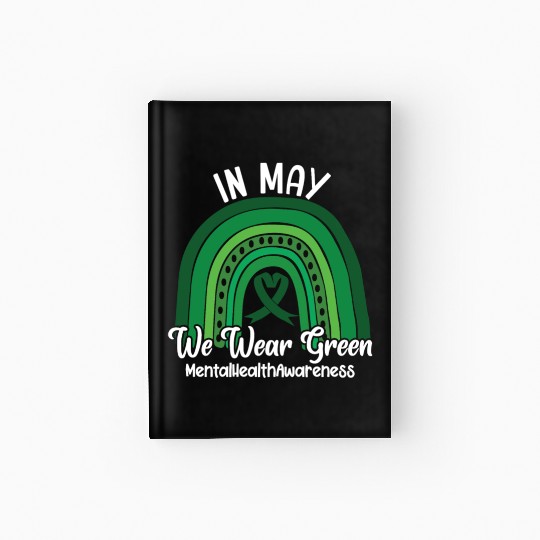 In May We Wear Green Mental Health Hardcover Journal