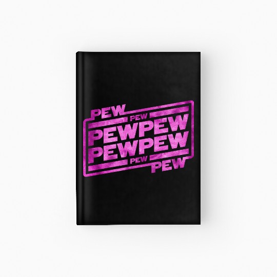 Pew Pew Pew Hardcover Journal