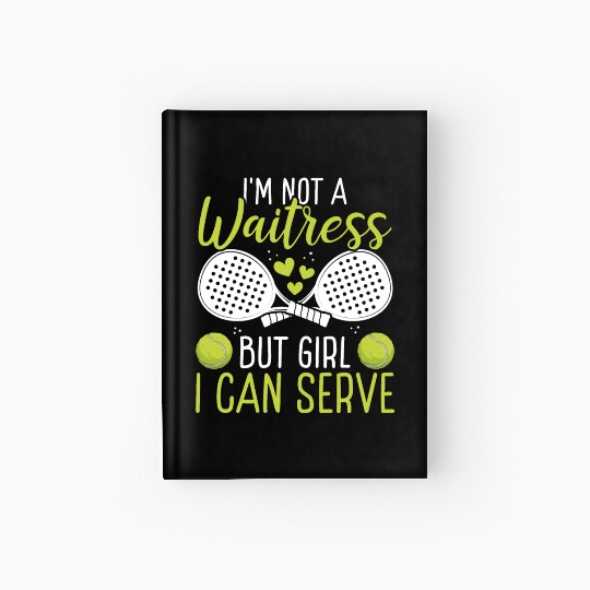 Paddle Tennis Player Match Not a Waitress Serve Hardcover Journal