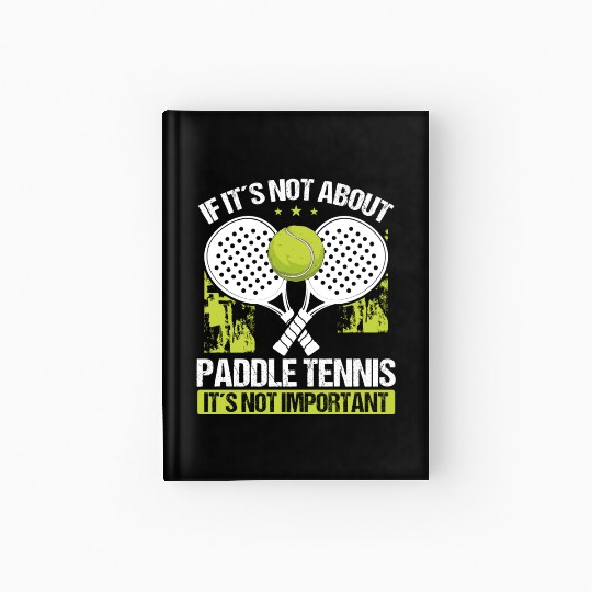 Paddle Tennis Player Match Funny Humor Team Hardcover Journal