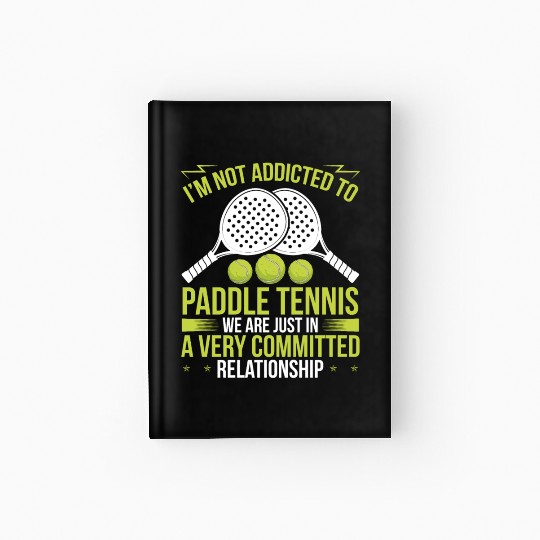 Paddle Tennis Player Match Humor Sarcasm Funny Hardcover Journal
