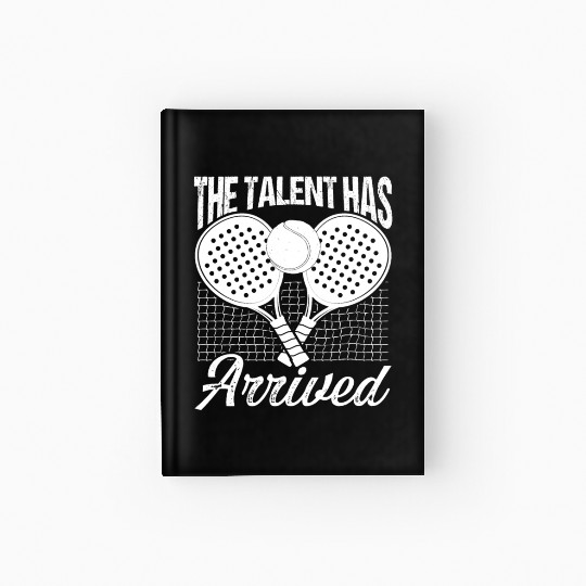 Paddle Tennis Player Match Talent has arrived Hardcover Journal