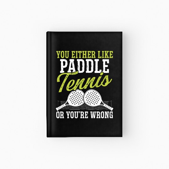 Paddle Tennis Player Match You either like Balls Hardcover Journal