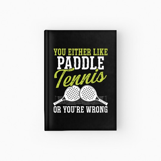 Paddle Tennis Player Match You either like Balls Hardcover Journal