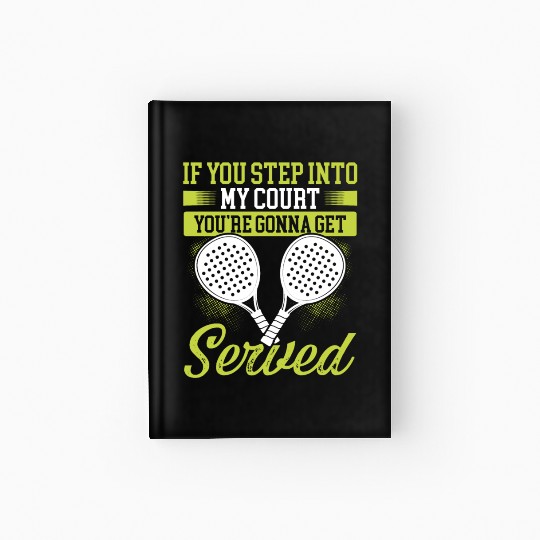 Paddle Tennis Player Match Step into my Court Hardcover Journal