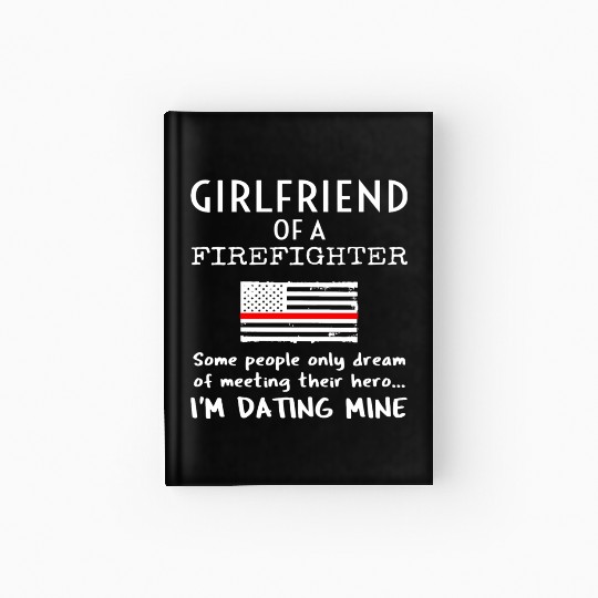 Proud Girlfriend Of A Firefighter Thin Red Line Us Hardcover Journal