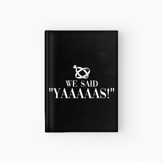 We Said "Yaaaaas!" - Bride Groom Matching Couple Hardcover Journal