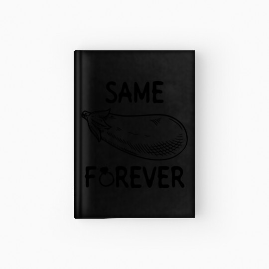Same Eggplant Forever - Bride Bachelorette Party Hardcover Journal