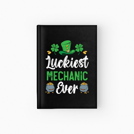 Luckiest Mechanic Ever St. Patrick's Day Hardcover Journal