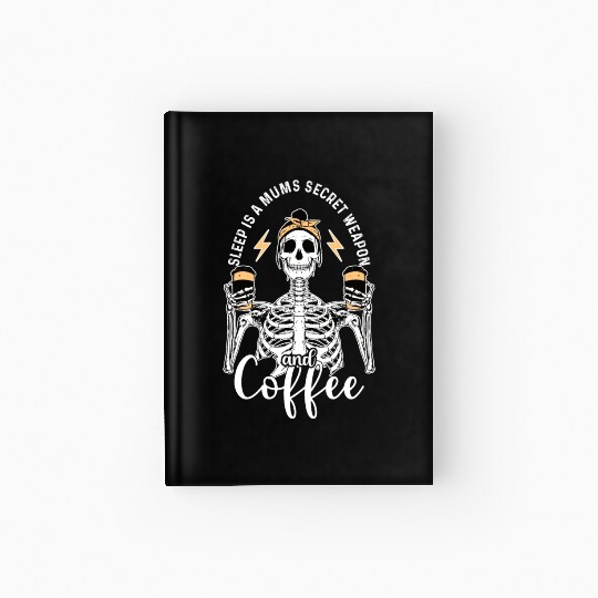 Skeleton Drink Tired Mum needs Coffee Hardcover Journal