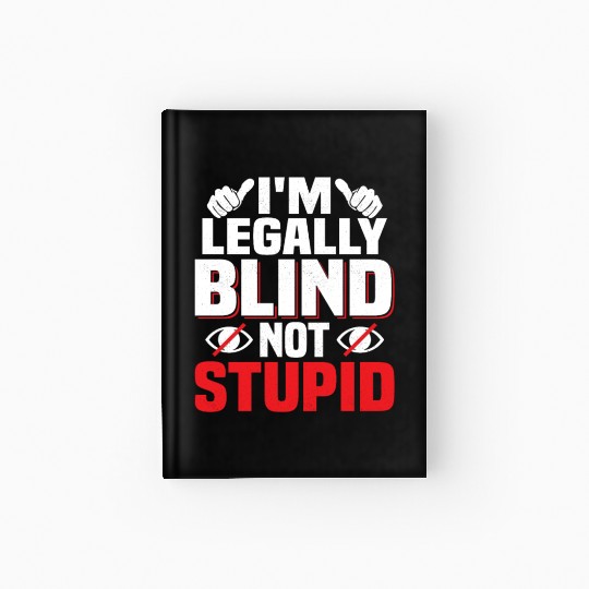 I'm Legally Blind Not Stupid Cane Impaired Blindne Hardcover Journal