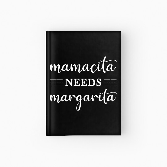 Mamacita Needs Margarita Funny Womens Cinco De Hardcover Journal