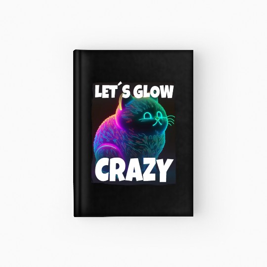 Lets Glow Crazy Cat Kitten Fluffy Cat Hardcover Journal