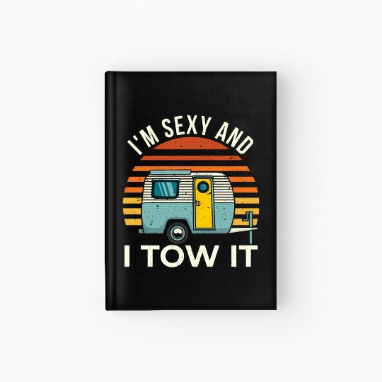 In Sexy And I Tow It Hardcover Journal
