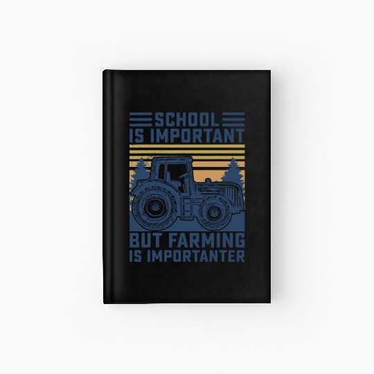 But Farming is Importanter Farmer Tractor Funny Fa Hardcover Journal